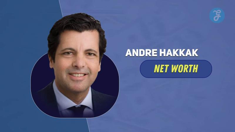 Andre Hakkak Net Worth: The Story Behind His Wealth