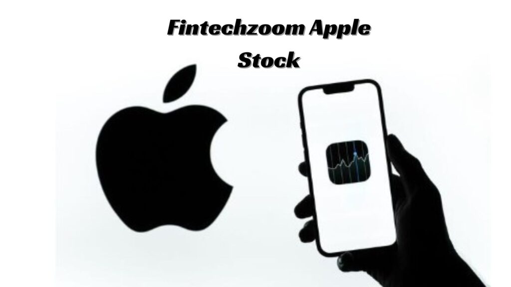 FintechZoom Apple Stock: Insights, Trends, and Investment Opportunities