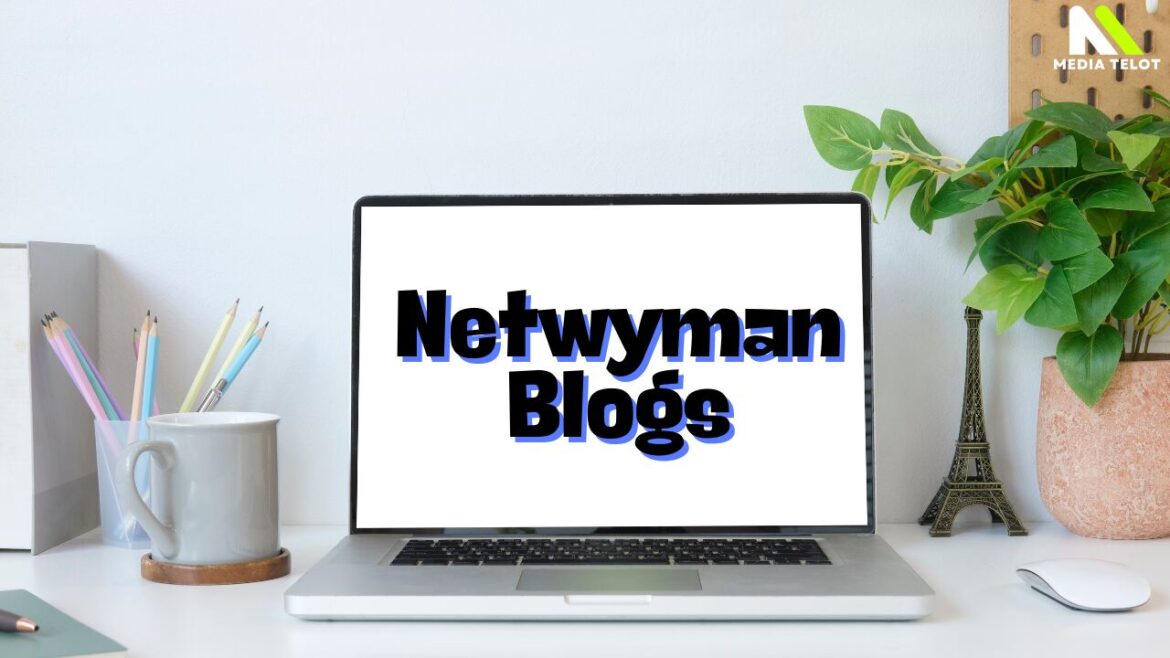 Netwyman Blogs: Your Gateway to Technology and Networking Insights